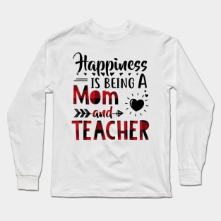 Happiness Is Being A Mom And Teacher Long Sleeve T-Shirt